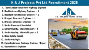 K & J Projects Pvt Ltd Recruitment 2025 | Senior Highway & Bridge Engineers | Arunachal Pradesh